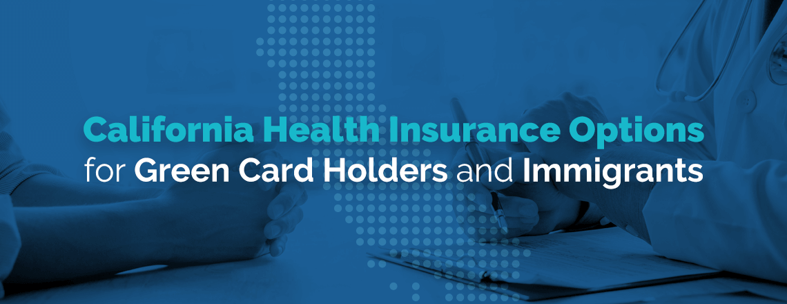 california health insurance options for green card holders and immigrants
