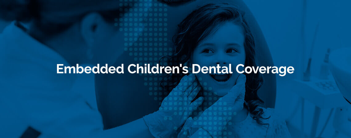 blue background with the words embedded children's dental coverage