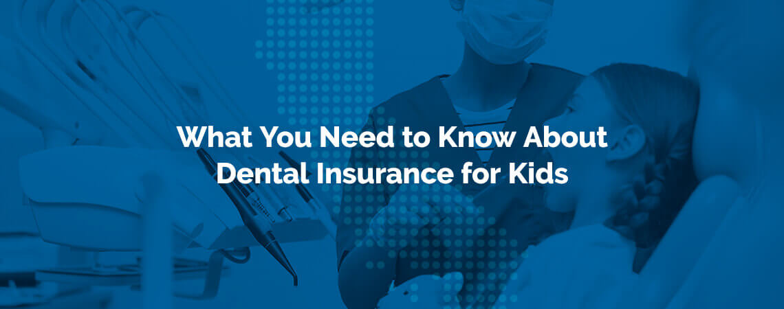 blue background with the words what you need to know about dental insurance for kids