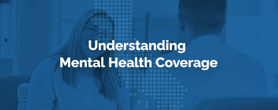 blue background with the words understanding mental health coverage