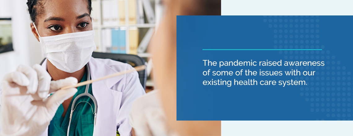 the pandemic raised awareness of some of the issues with our existing health care system