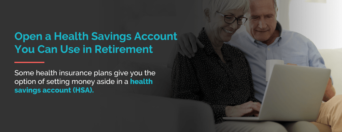 open health savings account you can use in retirement